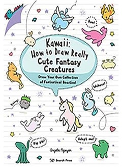 Buy Kawaii: How to Draw Really Cute Fantasy Creatures: Draw Your Own Collection of Fantastical Beasties! in UAE