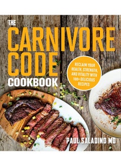 Buy The Carnivore Code Cookbook: Reclaim Your Health, Strength, and Vitality with 100+ Delicious Recipes in UAE