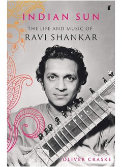 Buy Indian Sun: The Life and Music of Ravi Shankar in UAE