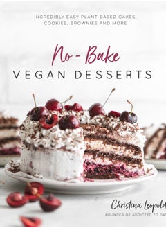 اشتري No-Bake Vegan Desserts : Incredibly Easy Plant-Based Cakes, Cookies,  Brownies and More في السعودية