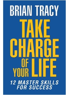 Buy Take Charge of Your Life - India Local Edition: The 12 Master Skills for Success in UAE