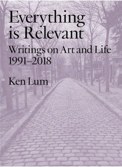 اشتري Everything is Relevant : Writings on Art and Life, 1991-2018 في الامارات