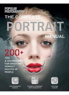 Buy The Complete Portrait Manual (Popular Photography): 200+ Tips and Techniques for Shooting Perfect Phot in UAE