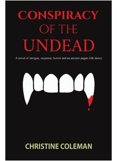 اشتري Conspiracy of the Undead: A novel of intrigue, suspense, horror and an ancient pagan folk dance في الامارات