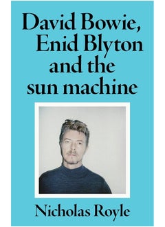 Buy David Bowie, Enid Blyton and the Sun Machine in UAE