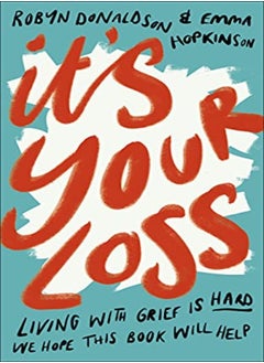 اشتري It's Your Loss: Living With Grief Is Hard. We Hope This Book Will Help. في الامارات