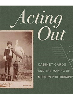 Buy Acting Out : Cabinet Cards and the Making of Modern Photography in UAE