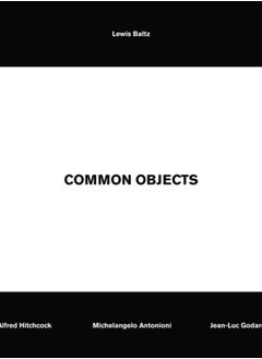 Buy Lewis Baltz : Common Objects: Alfred Hitchcock, Michelangelo Antonioni, Jean-Luc Godard in Saudi Arabia