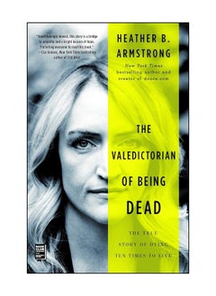 Buy The Valedictorian Of Being Dead The True Story Of Dying Ten Times To Live Paperback in UAE