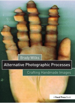 Buy Alternative Photographic Processes : Crafting Handmade Images in Saudi Arabia