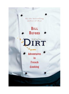 Buy Dirt Adventures In French Cooking From The Bestselling Author Of Heat Hardcover in UAE