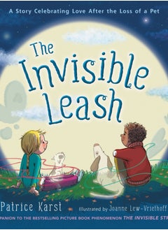 اشتري The Invisible Leash : A Story Celebrating Love After the Loss of a Pet في السعودية