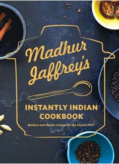 Buy Madhur Jaffrey's Instantly Indian Cookbook : Modern and Classic Recipes for the Instant Pot in UAE