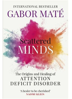 Buy Scattered Minds: The Origins and Healing of Attention Deficit Disorder in Egypt