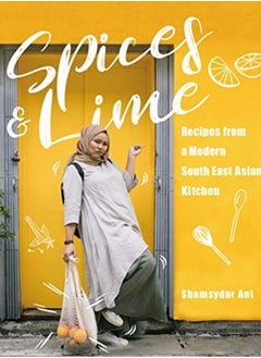 Buy Spices & Lime : Recipes from a Modern Southeast Asian Kitchen in Saudi Arabia