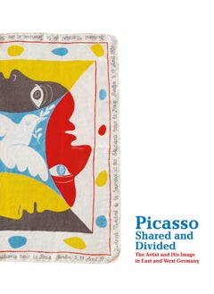 اشتري Picasso, Shared and Divided: The Artist and His Image in East and West Germany في الامارات