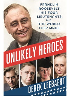 اشتري Unlikely Heroes: Franklin Roosevelt, His Four Lieutenants, and the في الامارات