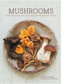 اشتري Mushrooms : Deeply Delicious Recipes, from Soups and Salads to Pasta and Pies في الامارات