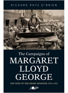 Buy Campaigns of Margaret Lloyd George, The - The Wife of the Prime Minister 1916-1922 in Saudi Arabia