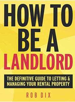 اشتري How To Be A Landlord The Definitive Guide To Letting And Managing Your Rental Property by Dix, Rob Paperback في الامارات