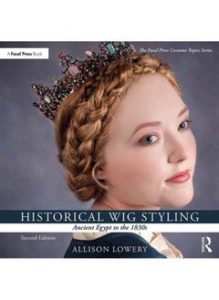 Buy Historical Wig Styling: Ancient Egypt to the 1830s in UAE