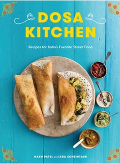 Buy Dosa Kitchen : Recipes for India's Favorite Street Food in Saudi Arabia