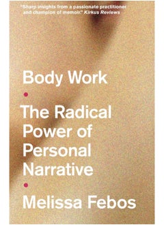 Buy Body Work : The Radical Power of Personal Narrative in Saudi Arabia