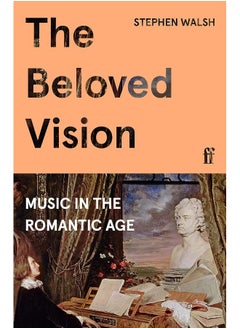 اشتري The Beloved Vision: Music in the Romantic Age في الامارات