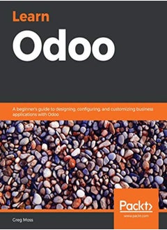 Buy Learn Odoo: A beginner's guide to designing, configuring, and customizing business applications with in UAE