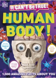 Buy It Can't Be True! Human Body! : 1,000 Amazing Facts About You in Saudi Arabia