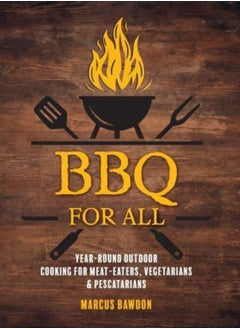 Buy BBQ For All : Year-Round Outdoor Cooking for Meat-Eaters, Vegetarians & Pescatarians in UAE