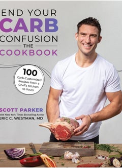 Buy End Your Carb Confusion: The Cookbook : 100 Carb-Customized Recipes from a Chef's Kitchen to Yours in UAE