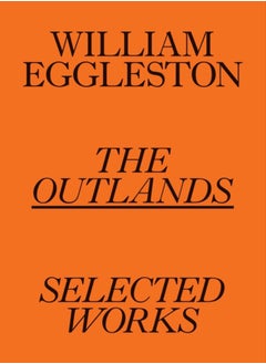 اشتري William Eggleston: The Outlands, Selected Works في السعودية