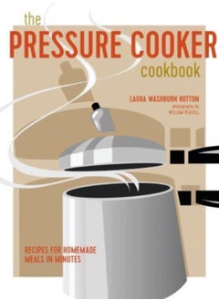 اشتري The Pressure Cooker Cookbook : Recipes for Homemade Meals in Minutes في الامارات