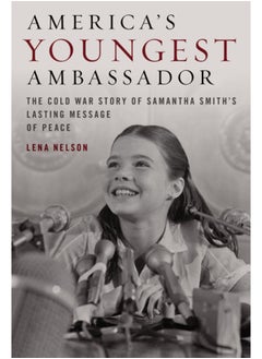 اشتري America's Youngest Ambassador : The Cold War Story of Samantha Smith's Lasting Message of Peace في الامارات