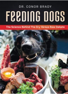 اشتري Feeding Dogs Dry Or Raw? The Science Behind The Debate في الامارات