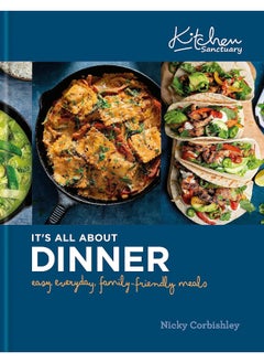 اشتري Kitchen Sanctuary: It's All About Dinner: Easy, Everyday, Family-Friendly Meals: THE SUNDAY TIMES BESTSELLER في الامارات