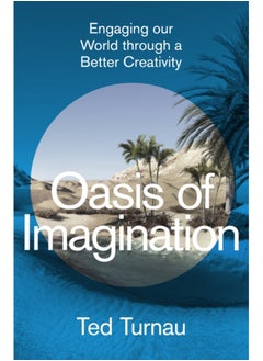 اشتري Oasis of Imagination : Engaging our World through a Better Creativity في السعودية