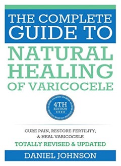 Buy The Complete Guide to Natural Healing of Varicocele: Varicocele natural treatment without surgery in UAE