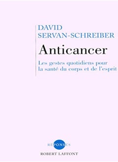 Buy Anticancer: Les Gestes Quotidiens Pour la Santé du Corps et de L'Esprit in UAE