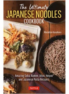 اشتري The Ultimate Japanese Noodles Cookbook : Amazing Soba, Ramen, Udon, Hot Pot and Japanese Pasta Recipes! في الامارات