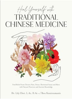 اشتري Heal Yourself With Traditional Chinese Medicine: Find Relief From Chronic Pain, Stress, Hormonal Iss في الامارات