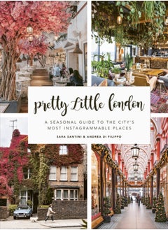 اشتري Pretty Little London : A Seasonal Guide to the City's Most Instagrammable Places في السعودية