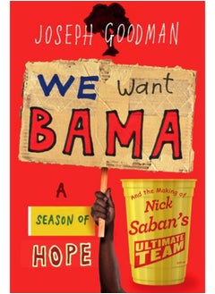 اشتري We Want 'Bama! : Nick Saban and the Crimson Tide's Decade of Dominance في السعودية