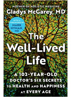 Buy The Welllived Life A 102Yearold Doctors Six Secrets To Health And Happiness At Every Age in UAE