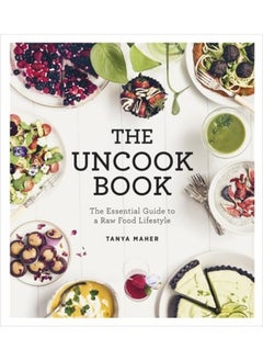 اشتري The Uncook Book: The Essential Guide to a Raw Food Lifestyle في الامارات