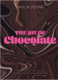 Buy The Joy of Chocolate : Recipes and Stories from the Wonderful World of the Cacao Bean in UAE