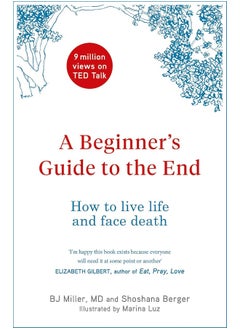 اشتري A Beginner's Guide to the End: How to Live Life to the Full and Die a Good Death في الامارات