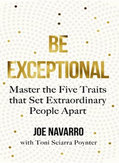 Buy Be Exceptional: Master the Five Traits that Set Extraordinary People Apart in UAE