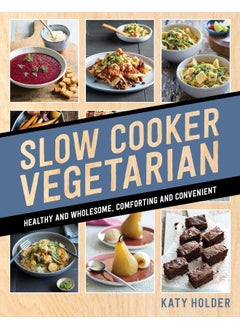 اشتري Slow Cooker Vegetarian: Healthy and wholesome, comforting and convenient في الامارات